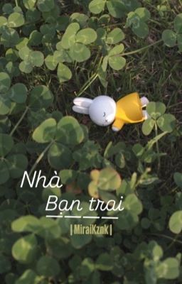 [Oneshot | MiraiKznk] Nhà bạn trai