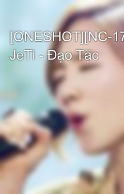 [ONESHOT][NC-17] JeTi - Đạo Tặc