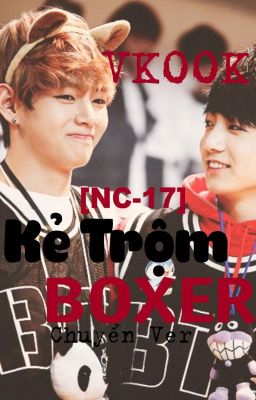 [Oneshot NC17] [VKOOK] KẺ TRỘM BOXER (Chuyển ver)