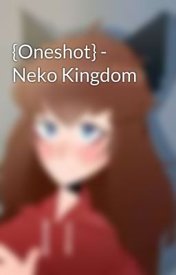 {Oneshot} - Neko Kingdom