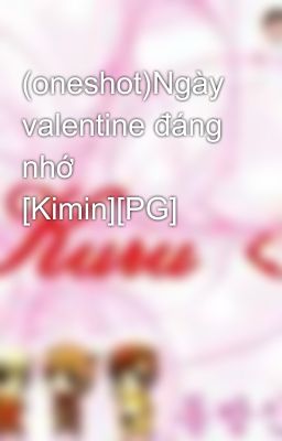 (oneshot)Ngày valentine đáng nhớ [Kimin][PG]