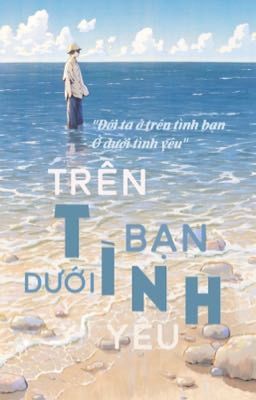 [Oneshot | Nghiêm Văn] Trên Tình Bạn Dưới Tình Yêu