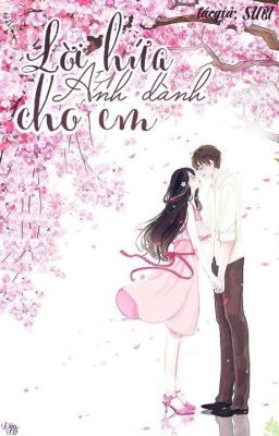 (Oneshot)(Ngưu-Yết)Lời hứa anh dành cho em