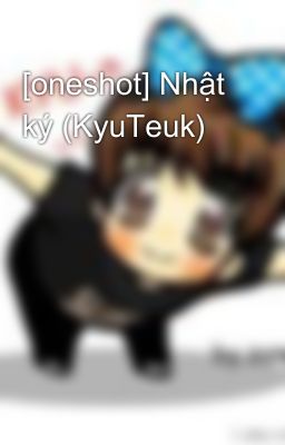 [oneshot] Nhật ký (KyuTeuk)