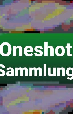 ONESHOT-SAMMLUNG