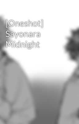 [Oneshot] Sayonara Midnight