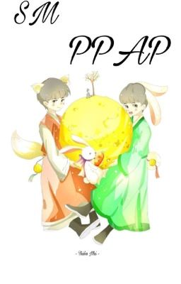 [Oneshot][SM][Nguyên Thiên] PPAP