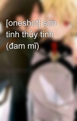 [oneshot] sơn tinh thủy tinh (đam mĩ)