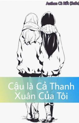 (Oneshot: Song Ngư - Nhân Mã) Cậu Là Cả Thanh Xuân Của Tôi