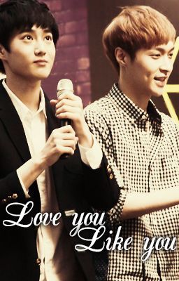 [Oneshot|SuLay] Love you, like you.