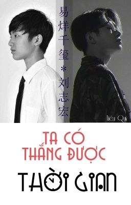 [Oneshot] TA CÓ THẮNG ĐƯỢC THỜI GIAN?