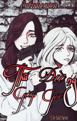 [Oneshot] Thà Đừng Gặp Gỡ (Satzu)