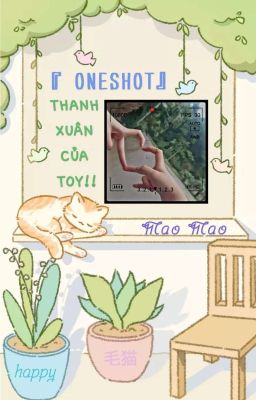 『 ONESHOT』THANH XUÂN CỦA TOY!!