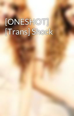 [ONESHOT] [Trans] Shock