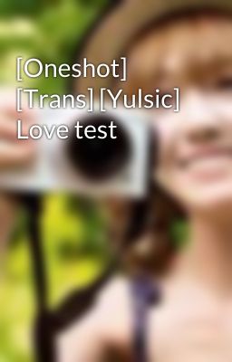 [Oneshot] [Trans] [Yulsic] Love test