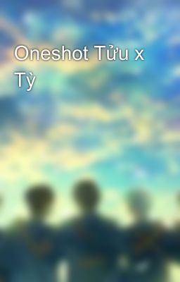 Oneshot Tửu x Tỳ