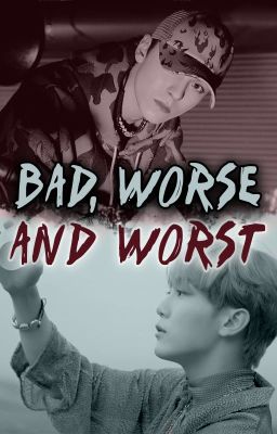 《Oneshot》(VerKwan) Bad, worse and worst