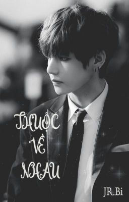 [Oneshot][Vkook] THUỘC VỀ NHAU