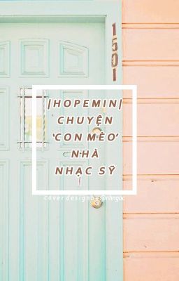 [Oneshot] [Wri] [HopeMin] Chuyện con mèo nhà nhạc sĩ