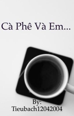 [Oneshot](Yết-Dương) Cà Phê Và Em...