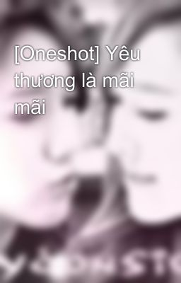 [Oneshot] Yêu thương là mãi mãi