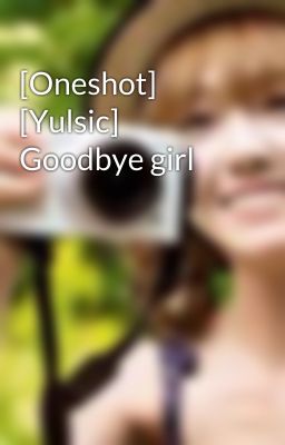 [Oneshot] [Yulsic] Goodbye girl