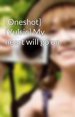 [Oneshot] [Yulsic] My heart will go on