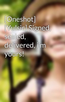 [Oneshot] [Yulsic] Signed, sealed, delivered, i'm yours!