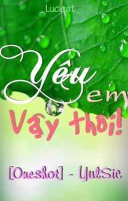 [Oneshot][YulSic] Yêu em vậy thôi!