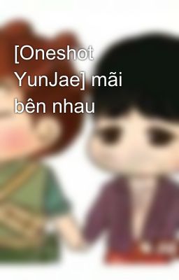 [Oneshot YunJae] mãi bên nhau