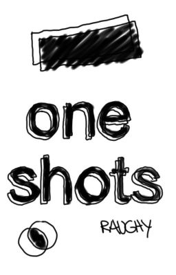 oneshots and other shit