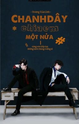 [ONESHOTs] [Bác Chiến] - Chanh Dây Chia Em Một Nửa