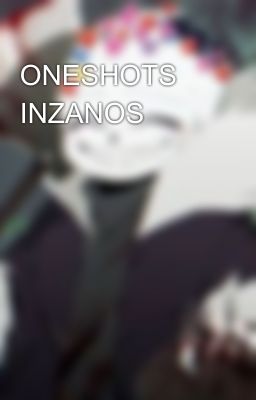 ONESHOTS INZANOS 👻📞