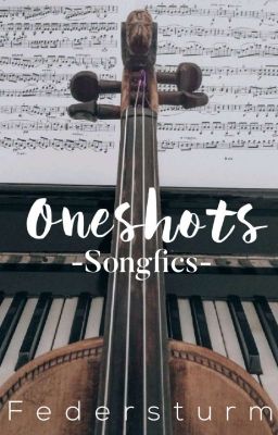 Oneshots - Songfics | Multifandom