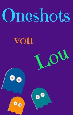 Oneshots von Lou 