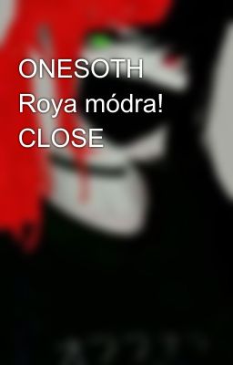 ONESOTH Roya módra! CLOSE