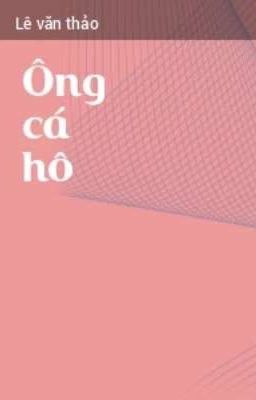 Ông cá hô - Lê Văn Thảo