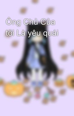 Ông Chủ Của tôi Là yêu quái