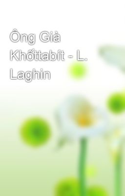 Ông Già Khốttabít - L. Laghin