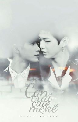 [OngNiel/NielOng] - CON TRAI CỦA MẸ KẾ