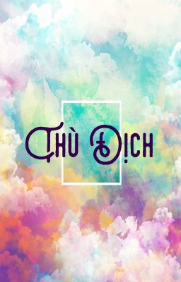 [OngNiel] Thù Địch