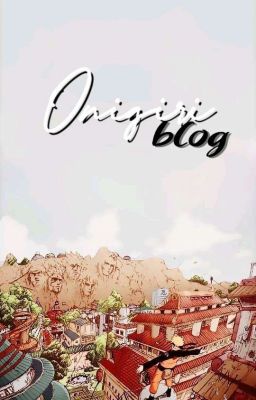 ⸙‧˚Onigiri's blog. (╯°□°)╯︵ 🍙