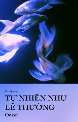 [Onker] Tự nhiên như lẽ thường