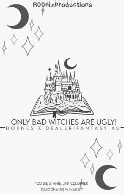 • „Only Bad Witches Are Ugly!