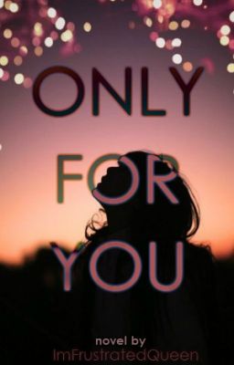 ONLY FOR YOU