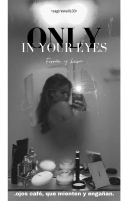 Only in your eyes  •|| Ferran Torres ||• {Sin Corregir}