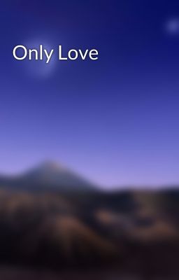 Only Love