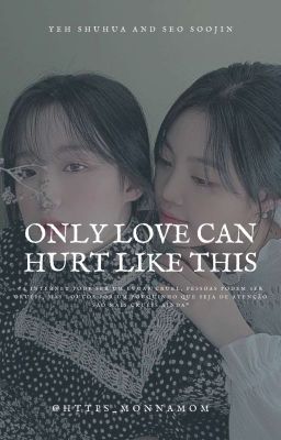 Only Love Can Hurt Like This [SooShu - (G)I-DLE]