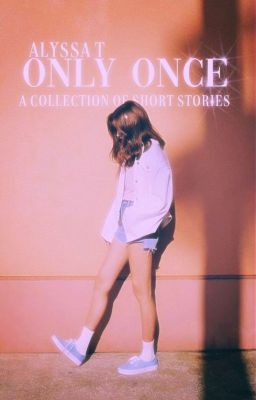 Only Once ~ A Collection of Short Stories