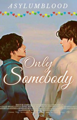 Only Somebody [TK] ✔